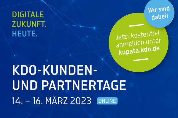 KDO-Kunden und Partnertage "Digitale Zukunft Heute" 14. bis 16.03.2023 online. Jetzt kostenfrei anmelden.